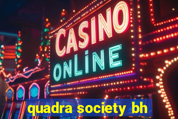 quadra society bh